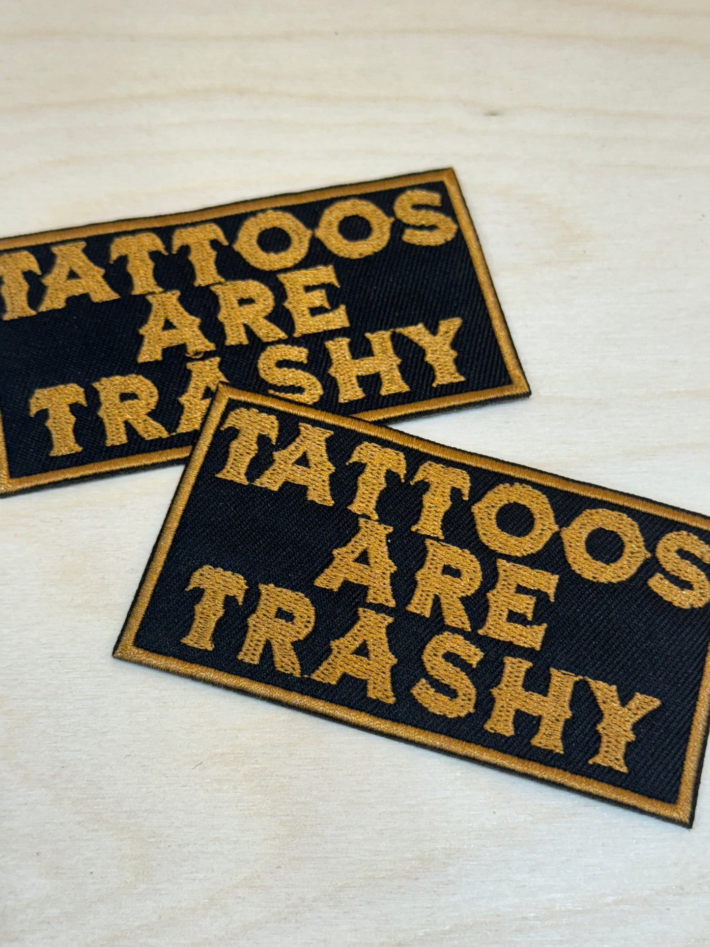 Tattoos are Trashy Embroidered Patch