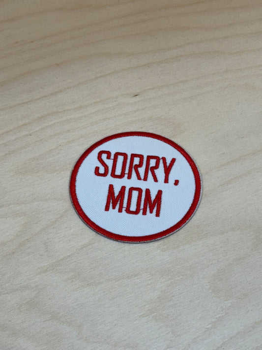 Sorry, Mom Embroidered Patch