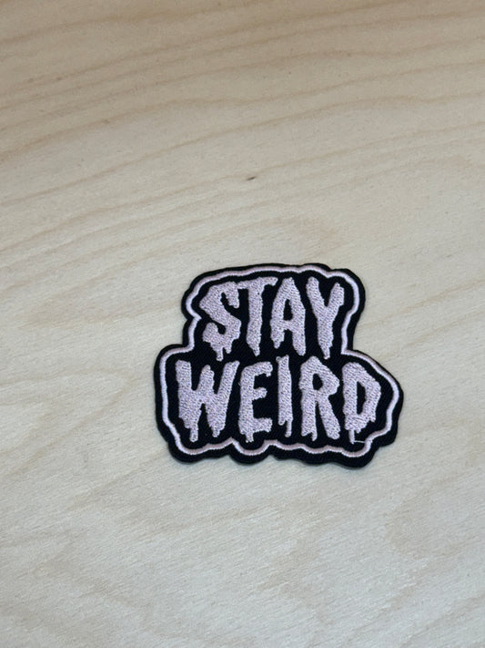 Stay Weird Embroidered Patch
