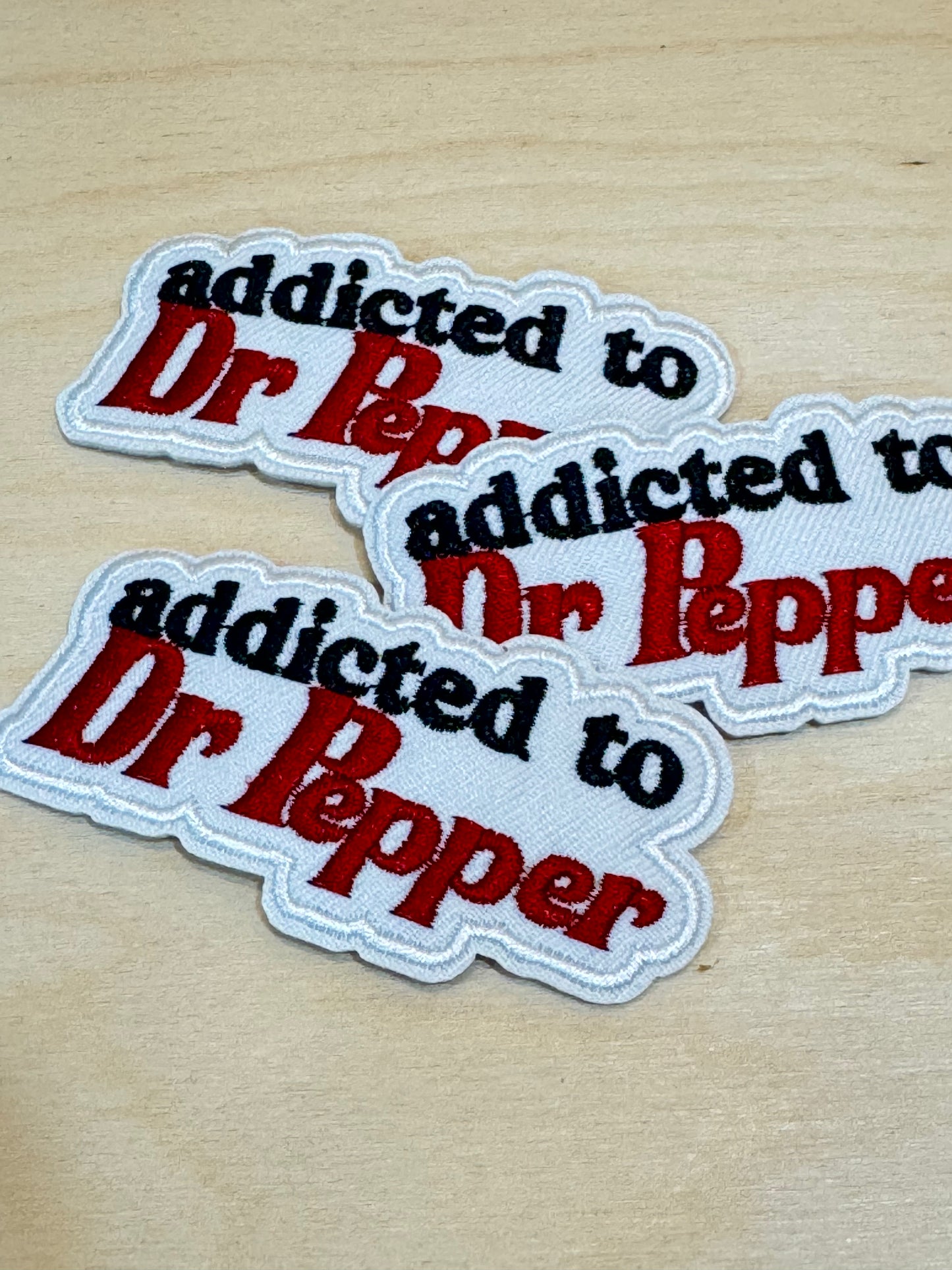 Addicted to Dr. Pepper Embroidered Patch