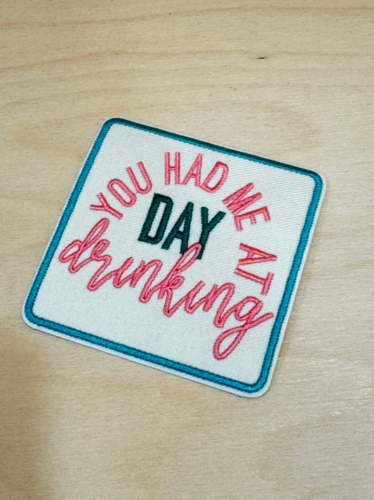 Had Me at Day Drinking Embroidered Patch
