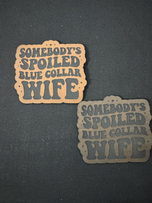 Spoiled Blue Collar Wife Leatherette Patch